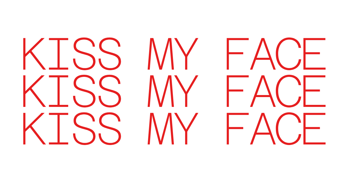 Kiss My Face